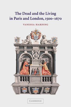 Paperback The Dead and the Living in Paris and London, 1500 1670 Book