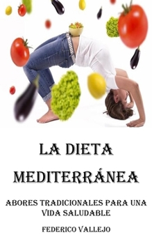 Paperback La Dieta Mediterránea: Sabores Tradicionales para una Vida Saludable [Spanish] Book