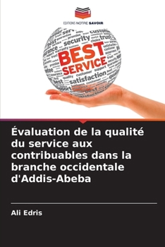 Paperback Évaluation de la qualité du service aux contribuables dans la branche occidentale d'Addis-Abeba [French] Book