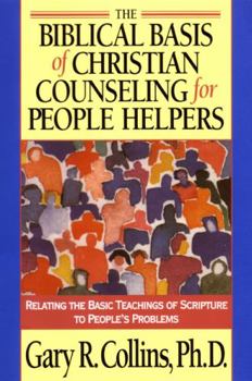 Paperback The Biblical Basis of Christian Counseling for People Helpers: Relating the Basic Teachings of Scripture to People's Problems Book