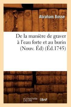 Paperback de la Manière de Graver À l'Eau Forte Et Au Burin (Nouv. Éd) (Éd.1745) [French] Book