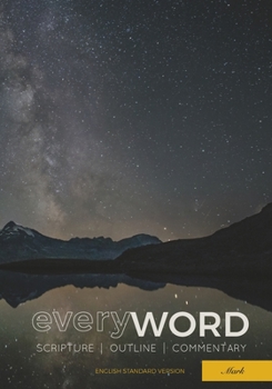 everyWORD: Mark: Scripture, Outline, Commentary (ESV)