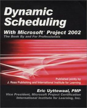 Paperback Dynamic Scheduling with Microsoft Project 2002: The Book by and for Professionals Book
