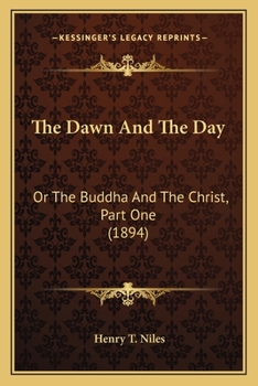 The Dawn And The Day: Or The Buddha And The Christ, Part One