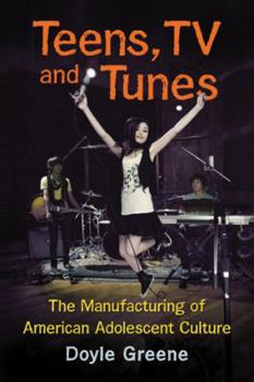 Paperback Teens, TV and Tunes: The Manufacturing of American Adolescent Culture Book