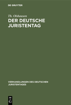 Der Deutsche Juristentag: Sein Werden Und Wirken. Eine Festschrift Zum F�nfzigj�hrigen Jubil�um Des Deutschen Juristentages