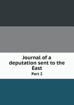 Paperback Journal of a deputation sent to the East Part 2 Book