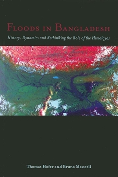 Paperback Floods in Bangladesh: History, Dynamics and Rethinking the Role of the Himalayas Book