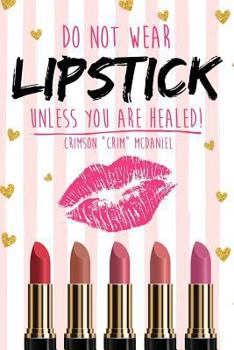 Paperback Do NOT wear LIPSTICK unless you are HEALED! Book