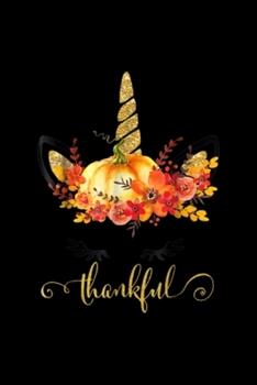 Unicorn Pumpkin Thanksgiving Thankful Cute Gift Sh: Blank Lined Notebook Journal for Work, School, Office | 6x9 110 page