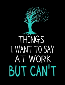 Things I Want To Say At Work But I Can't: 366 Day Daily Planner 2020 : Perfect For Coworker Or Office Environment