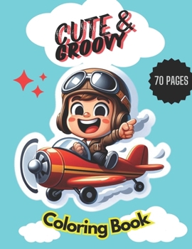 Cute & Groovy Coloring Book: Easy & Bold Coloring Pages Featuring Animals, Landscap & Lovely Thinks for Relaxation & Strees Relief