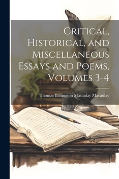 Paperback Critical, Historical, and Miscellaneous Essays and Poems, Volumes 3-4 Book