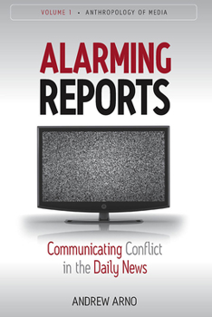 Paperback Alarming Reports: Communicating Conflict in the Daily News Book