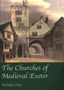 Paperback The Churches of Medieval Exeter Book