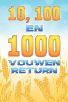 Paperback 10, 100 en 1000 VOUWEN RETURN: Spirituele aantrekking #8 [Dutch] Book