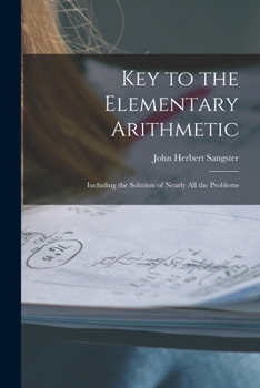 Paperback Key to the Elementary Arithmetic [microform]: Including the Solution of Nearly All the Problems Book