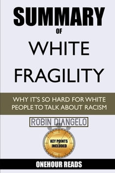 Paperback Summary Of White Fragility: Why It's So Hard For White People To Talk About Racism By Robin Diangelo Book