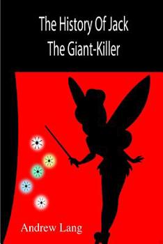 The History of Jack the Giant-Killer, and Other Stories, Based on the Tales in the 'blue Fairy Book, '