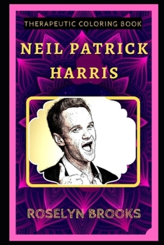 Neil Patrick Harris Therapeutic Coloring Book: Fun, Easy, and Relaxing Coloring Pages for Everyone (Neil Patrick Harris Therapeutic Coloring Books)