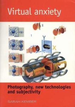 Paperback Virtual Anxiety: Photography, New Technologies and Subjectivity Book