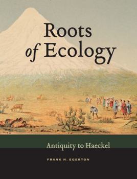 Roots of Ecology: Antiquity to Haeckel