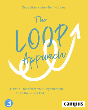 Paperback The Loop Approach: How to Transform Your Organization from the Inside Out Book