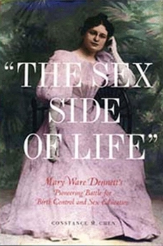 Paperback The Sex Side of Life: Mary Ware Dennett's Pioneering Battle for Birth Control and Sex Education Book
