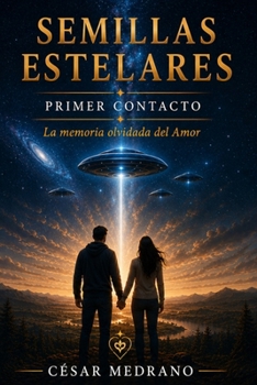 Paperback Semillas Estelares: Primer Contacto - La Memoria olvidada del Amor [Spanish] Book