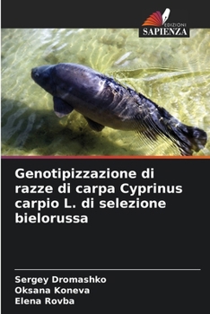 Genotipizzazione di razze di carpa Cyprinus carpio L. di selezione bielorussa (Italian Edition)