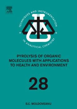 Hardcover Pyrolysis of Organic Molecules: Applications to Health and Environmental Issues Volume 28 Book