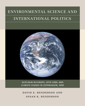 Paperback Environmental Science and International Politics: Acid Rain in Europe, 1979-1989, and Climate Change in Copenhagen, 2009 Book
