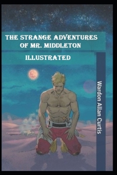 The Strange Adventures of Mr. Middleton Illustrated