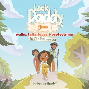 Paperback Look Daddy, Jesus walks, talks, loves and protects me in the Wilderness Book