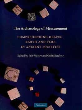 Paperback The Archaeology of Measurement: Comprehending Heaven, Earth and Time in Ancient Societies Book