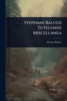 Paperback Stephani Baluzii Tutelensis Miscellanea [Latin] Book