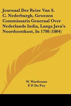 Paperback Journaal Der Reize Van S. C. Nederburgh, Gewezen Commissaris Generaal Over Nederlands India, Langs Java's Noordoostkust, In 1798 (1804) [Chinese] Book