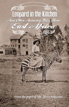 Paperback Leopard in the Kitchen: And Other Amazing Tales from East Africa Book