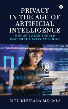 Paperback Privacy in the age of Artificial Intelligence: Why an EU Law should matter for every American Book