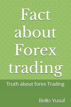 Fact about Forex trading: Truth about forex Trading