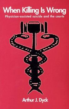 Paperback When Killing is Wrong: Physician-Assisted Suicide and the Courts Book