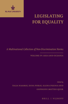 Legislating for Equality : A Multinational Collection of Non-Discrimination Norms. Volume IV: Asia and Oceania
