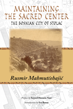 Paperback Maintaining the Sacred Center: The Bosnian City of Stolac Book