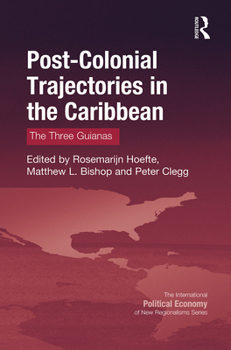 Paperback Post-Colonial Trajectories in the Caribbean: The Three Guianas Book