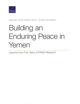 Paperback Building an Enduring Peace in Yemen: Lessons from Five Years of Rand Research Book