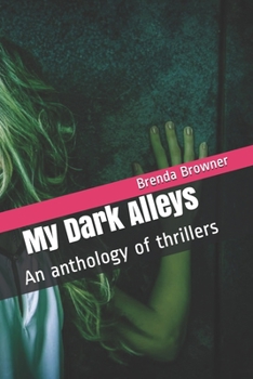 Paperback My Dark Alleys: An anthology of thrillers Book