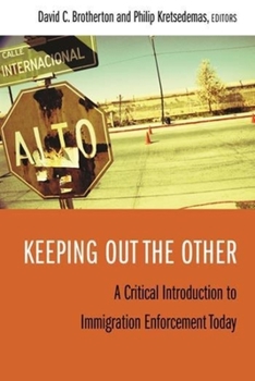 Hardcover Keeping Out the Other: A Critical Introduction to Immigration Enforcement Today Book