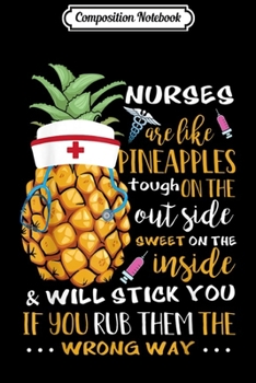 Paperback Composition Notebook: Nurse are like pineapples tought on the out side Journal/Notebook Blank Lined Ruled 6x9 100 Pages Book