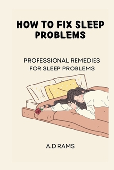 HOW TO FIX SLEEP PROBLEMS: PROFESSIONAL REMEDIES FOR SLEEP PROBLEMS