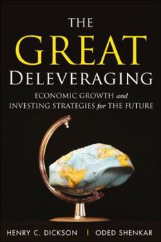 Hardcover The Great Deleveraging: Economic Growth and Investing Strategies for the Future Book